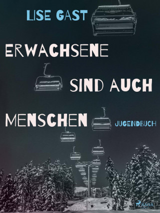 Lise Gast: Erwachsene sind auch Menschen