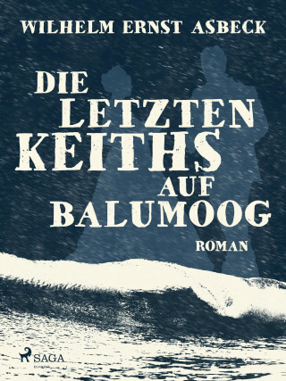 Wilhelm Ernst Asbeck: Die letzten Keiths auf Balumoog