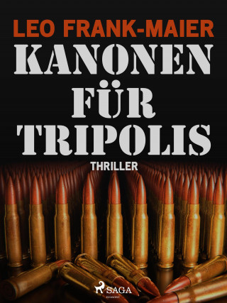 Leo Frank-Maier: Kanonen für Tripolis