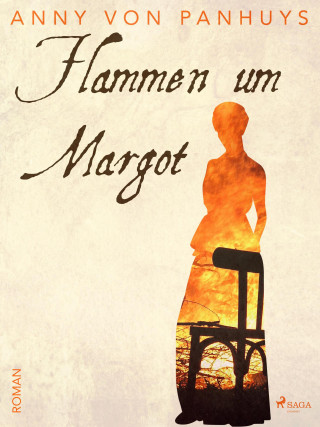 Anny von Panhuys: Flammen um Margot