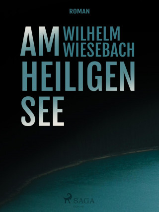 Wilhelm Wiesebach: Am heiligen See