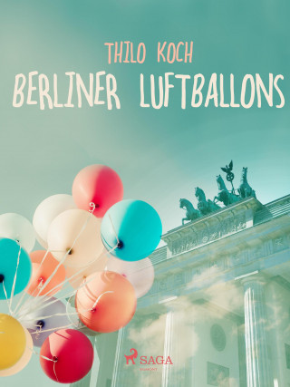Thilo Koch: Berliner Luftballons