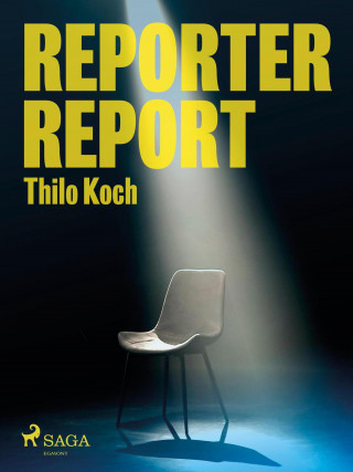 Thilo Koch: Reporter, Report