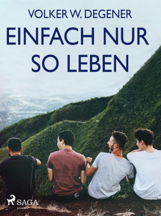 Volker W. Degener: Einfach nur so leben