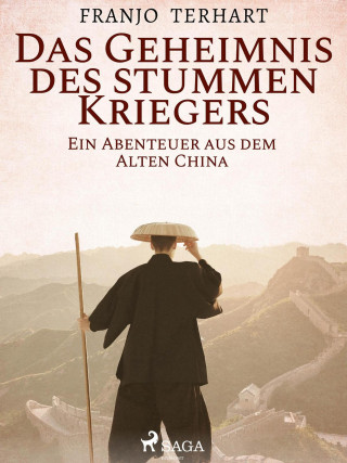 Franjo Terhart: Das Geheimnis des stummen Kriegers - Ein Abenteuer aus dem alten China