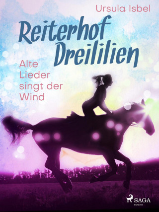 Ursula Isbel: Reiterhof Dreililien 5 - Alte Lieder singt der Wind