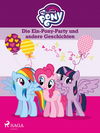 Diverse: My Little Pony - Die Ein-Pony-Party und andere Geschichten