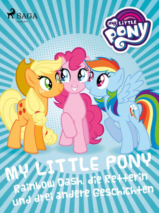 My Little Pony: My Little Pony - Rainbow Dash, die Retterin und drei andere Geschichten