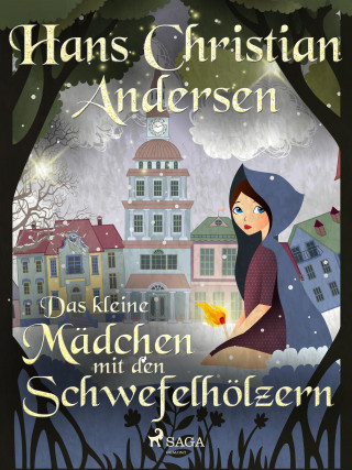 Hans Christian Andersen: Das kleine Mädchen mit den Schwefelhölzern