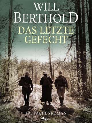 Will Berthold: Das letzte Gefecht - Tatsachenroman