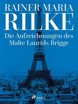 Rainer Maria Rilke: Die Aufzeichnungen des Malte Laurids Brigge