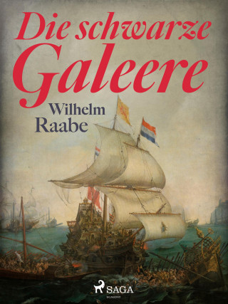 Wilhelm Raabe: Die schwarze Galeere