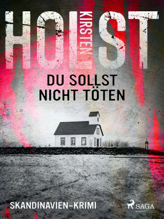 Kirsten Holst: Du sollst nicht töten - Skandinavien-Krimi