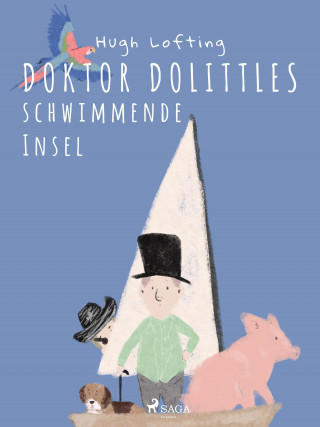 Hugh Lofting: Doktor Dolittles schwimmende Insel