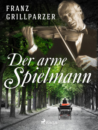 Franz Grillparzer: Der arme Spielmann