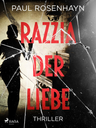 Paul Rosenhayn: Razzia der Liebe - Thriller