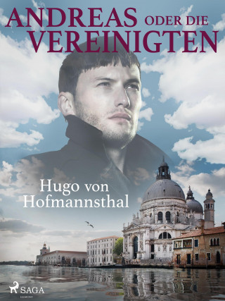 Hugo von Hofmannsthal: Andreas oder Die Vereinigten