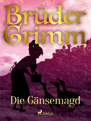 Brüder Grimm: Die Gänsemagd