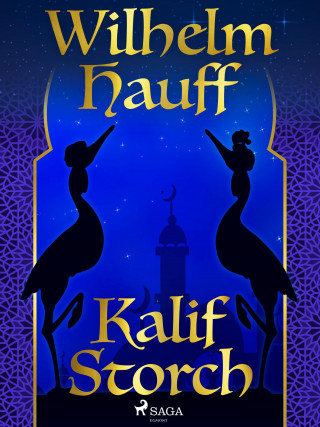 Wilhelm Hauff: Kalif Storch