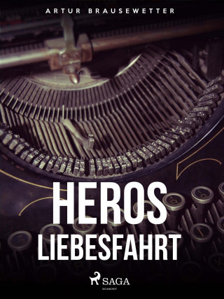 Artur Brausewetter: Heros Liebesfahrt