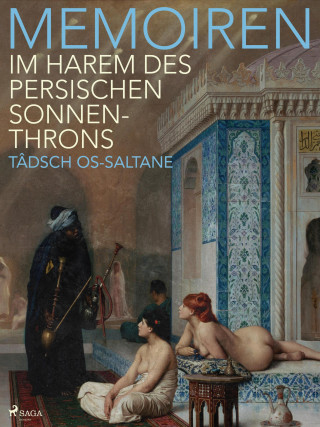 Tâdsch Os-Saltane: Memoiren