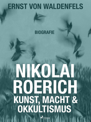 Ernst von Waldenfels: Nikolai Roerich: Kunst, Macht und Okkultismus