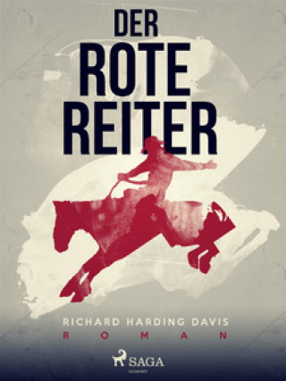 Richard Harding Davis: Der rote Reiter
