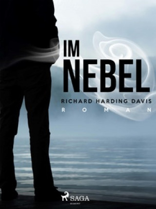 Richard Harding Davis: Im Nebel