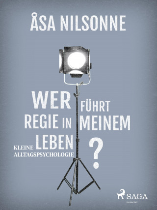 Åsa Nilsonne: Wer führt Regie in meinem Leben?