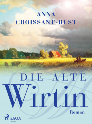 Anna Croissant-Rust: Die alte Wirtin
