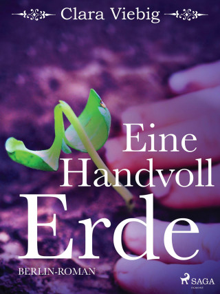 Clara Viebig: Eine Handvoll Erde