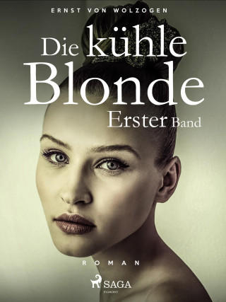 Ernst von Wolzogen: Die kühle Blonde. Erster Band