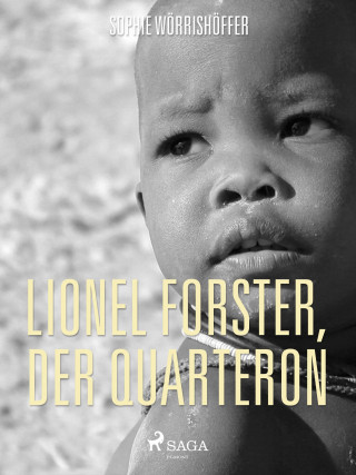 Sophie Wörrishöffer: Lionel Forster, der Quarteron. Eine Geschichte aus dem Amerikanischen Bürgerkrieg