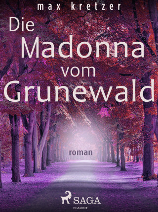 Max Kretzer: Die Madonna vom Grunewald
