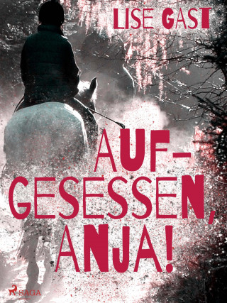 Lise Gast: Aufgesessen, Anja!