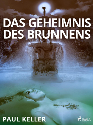 Paul Keller: Das Geheimnis des Brunnens