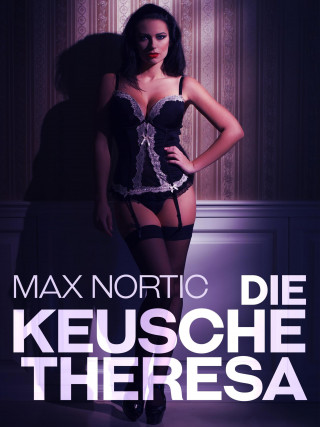 Max Nortic: Die keusche Theresa