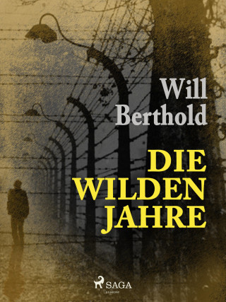 Will Berthold: Die wilden Jahre
