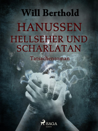 Will Berthold: Hanussen - Hellseher und Scharlatan