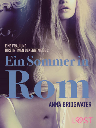 Anna Bridgwater: Ein Sommer in Rom - eine Frau und ihre intimen Bekenntnisse 2