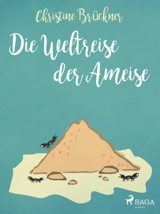 Christine Brückner: Die Weltreise der Ameise