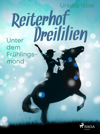 Ursula Isbel: Reiterhof Dreililien 9 - Unter dem Frühlingsmond
