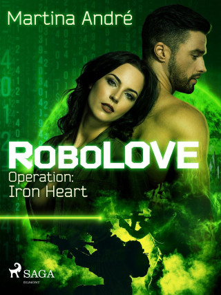 Martina André: RoboLOVE #1 - Operation: Iron Heart
