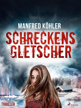 Manfred Köhler: Schreckensgletscher - Thriller