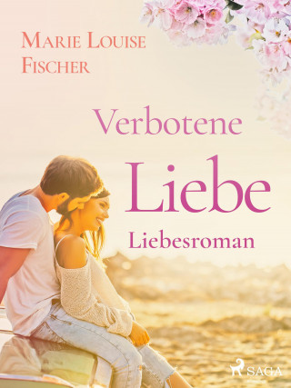 Marie Louise Fischer: Verbotene Liebe - Liebesroman