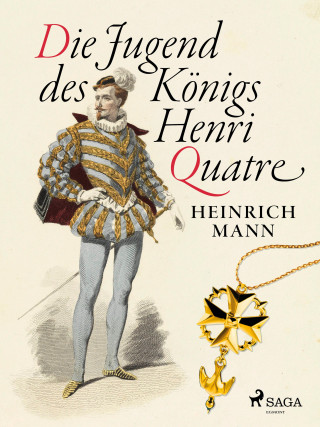 Heinrich Mann: Die Jugend des Königs Henri Quatre