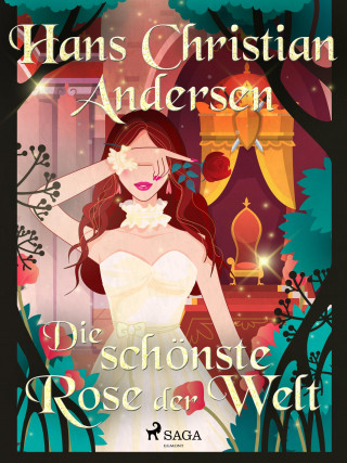 Hans Christian Andersen: Die schönste Rose der Welt