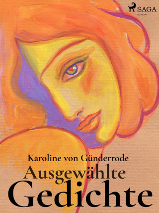 Karoline von Günderrode: Ausgewählte Gedichte
