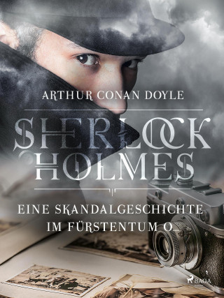 Sir Arthur Conan Doyle: Eine Skandalgeschichte im Fürstentum O...