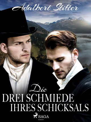 Adalbert Stifter: Die drei Schmiede ihres Schicksals